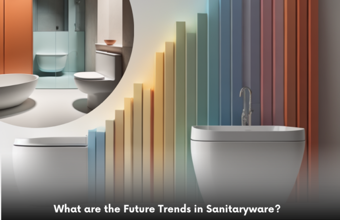 What are the Future Trends in Sanitaryware?