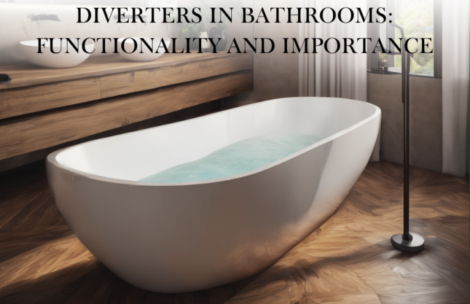 Diverters in Bathrooms: Functionality and Importance